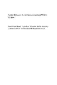 Inaccurate Fund Transfers Between Social Security Administration and Railroad Retirement Board