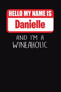 Hello My Name Is Danielle and I'm a Wineaholic