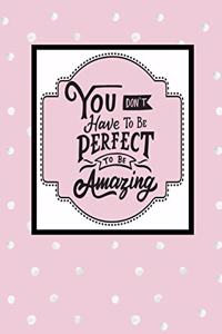 You Don't Have to Be Perfect to Be Amazing