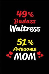 49% Badass Waitress 51% Awesome Mom