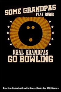 Some Grandpas Play Bingo Real Grandpas Go Bowling