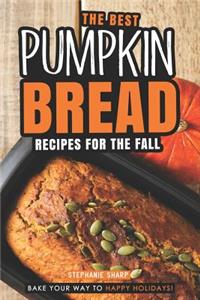 Best Pumpkin Bread Recipes for The Fall