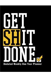 Get Shit Done - Undated Weekly One Year Planner