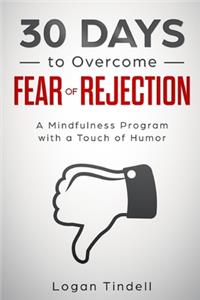 30 Days to Overcome Fear of Rejection