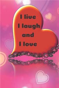 I live I laugh and I love