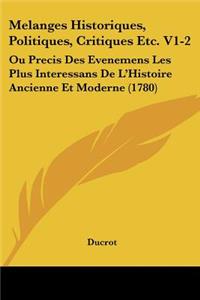 Melanges Historiques, Politiques, Critiques Etc. V1-2