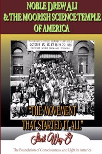 Noble Drew Ali & the Moorish Science Temple of America. the Movement That Started it All