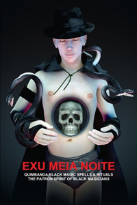 Exu Meia Noite, Quimbanda Black Magic Spells & Rituals, the Patron Spirit of Black Magicians