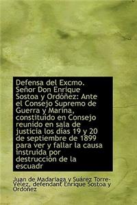 Defensa del Excmo. Se or Don Enrique Sostoa y Ord EZ: Ante El Consejo Supremo de Guerra y Marina, C: Ante El Consejo Supremo de Guerra y Marina, C