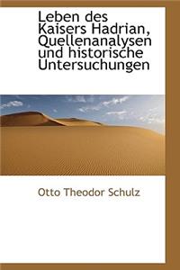 Leben Des Kaisers Hadrian, Quellenanalysen Und Historische Untersuchungen