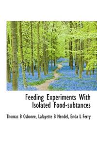 Feeding Experiments with Isolated Food-Subtances
