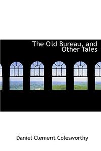 The Old Bureau, and Other Tales
