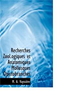 Recherches Zool.Ogiques Et Anatomiques Mollusques Opistobranches