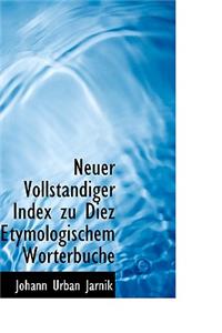 Neuer Vollstandiger Index Zu Diez Etymologischem Worterbuche