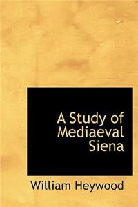 A Study of Mediaeval Siena