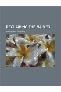 Reclaiming the Maimed