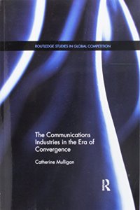 Communications Industries in the Era of Convergence