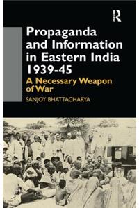 Propaganda and Information in Eastern India 1939-45