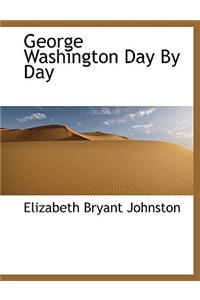George Washington Day by Day