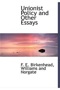 Unionist Policy and Other Essays