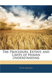 Procedure, Extent, and Limits of Human Understanding
