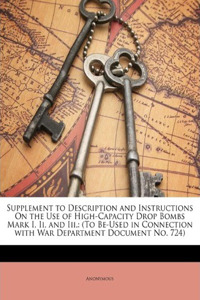 Supplement to Description and Instructions on the Use of High-Capacity Drop Bombs Mark I, II, and III.