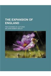 The Expansion of England; Two Courses of Lectures