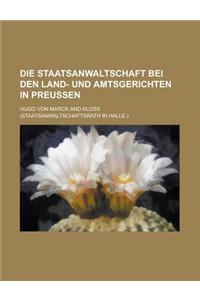Die Staatsanwaltschaft Bei Den Land- Und Amtsgerichten in Preussen