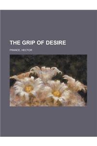 The Grip of Desire