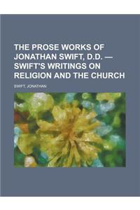 The Prose Works of Jonathan Swift, D.D. - Swift's Writings on Religion and the Church Volume 1