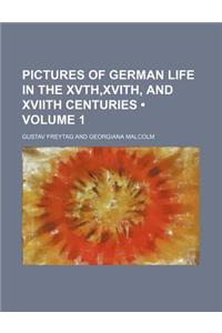 Pictures of German Life in the Xvth, Xvith, and Xviith Centuries (Volume 1)