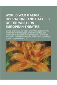 World War II Aerial Operations and Battles of the Western European Theatre