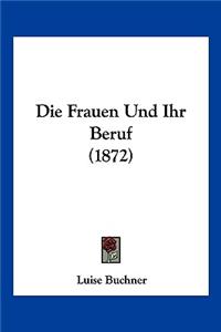 Frauen Und Ihr Beruf (1872)