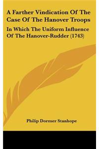 A Farther Vindication of the Case of the Hanover Troops