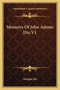 Memoirs of John Adams Dix V1