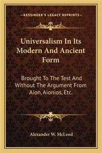 Universalism In Its Modern And Ancient Form