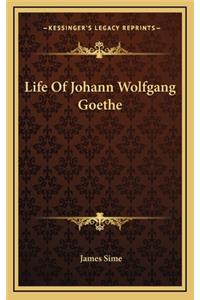 Life of Johann Wolfgang Goethe