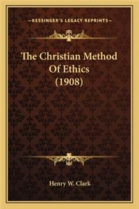 The Christian Method Of Ethics (1908)