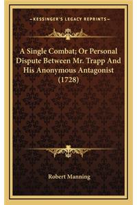 A Single Combat; Or Personal Dispute Between Mr. Trapp and His Anonymous Antagonist (1728)