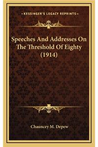 Speeches and Addresses on the Threshold of Eighty (1914)