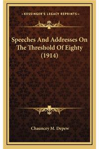 Speeches and Addresses on the Threshold of Eighty (1914)