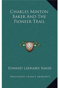 Charles Minton Baker And The Pioneer Trail