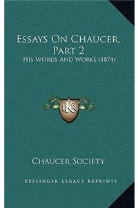 Essays on Chaucer, Part 2: His Words and Works (1874)