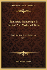 Illuminated Manuscripts in Classical and Mediaeval Times
