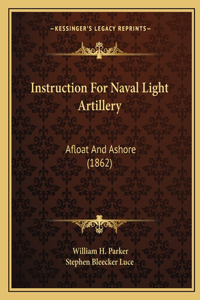Instruction for Naval Light Artillery: Afloat and Ashore (1862)