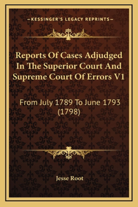 Reports Of Cases Adjudged In The Superior Court And Supreme Court Of Errors V1