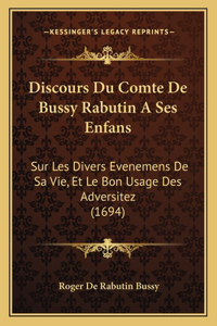 Discours Du Comte De Bussy Rabutin A Ses Enfans