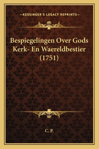 Bespiegelingen Over Gods Kerk- En Waereldbestier (1751)