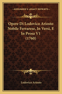 Opere Di Lodovico Ariosto Nobile Ferrarese, In Versi, E In Prosa V1 (1760)