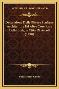 Descrizione Delle Pitture Sculture Architetture Ed Altre Cose Rare Della Insigne Citta Di Ascoli (1790)